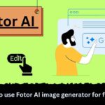 How to use Fotor AI image generator