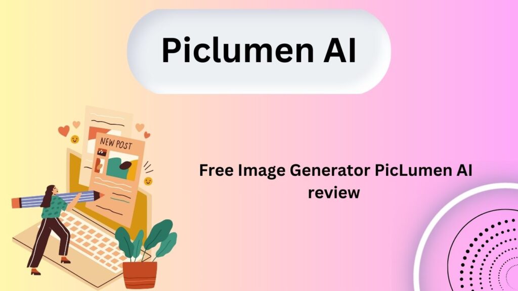  which AI image generator is completely free to use - PicLumen AI image generator